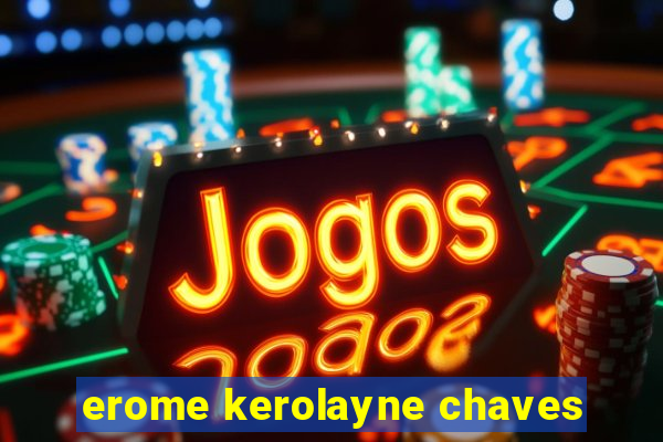 erome kerolayne chaves