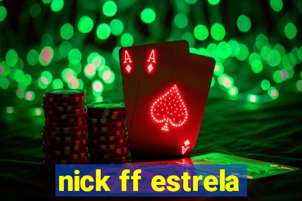 nick ff estrela