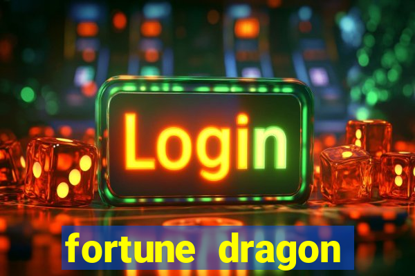 fortune dragon dinheiro infinito