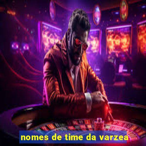 nomes de time da varzea