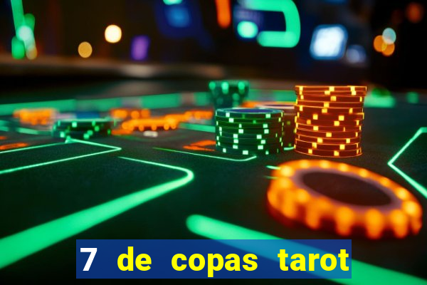 7 de copas tarot significado amor