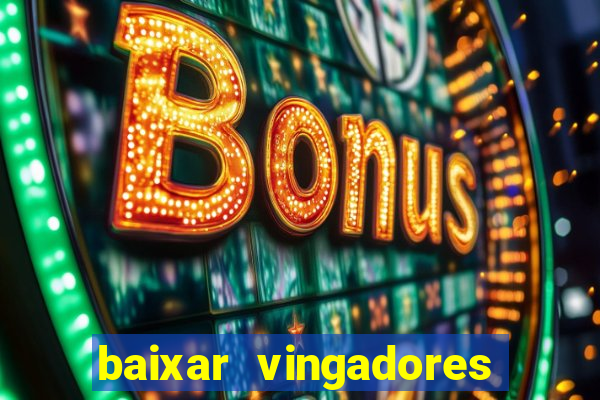 baixar vingadores guerra infinita google drive