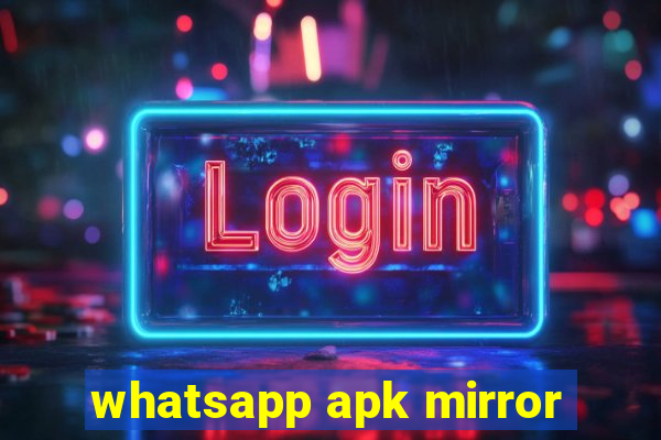 whatsapp apk mirror