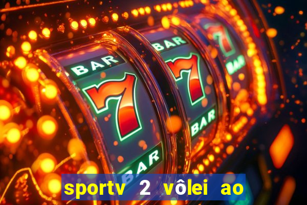 sportv 2 vôlei ao vivo online grátis