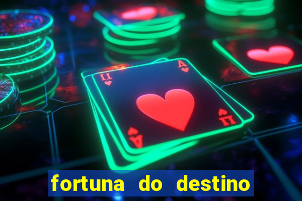 fortuna do destino fortuna do dentinho