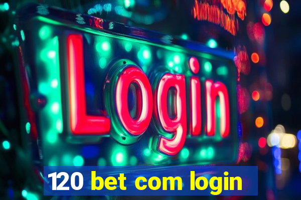 120 bet com login