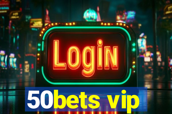 50bets vip