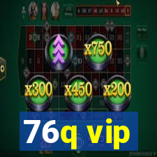 76q vip