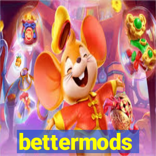 bettermods