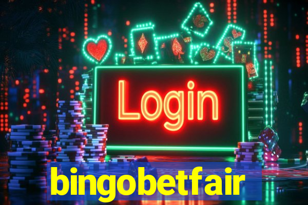 bingobetfair