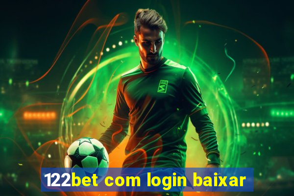 122bet com login baixar